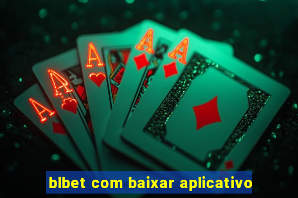 blbet com baixar aplicativo